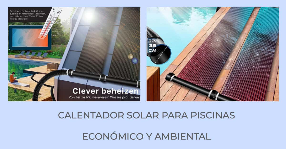 Comparativa de Calentadores Solares para Piscinas: Encuentra el Mejor