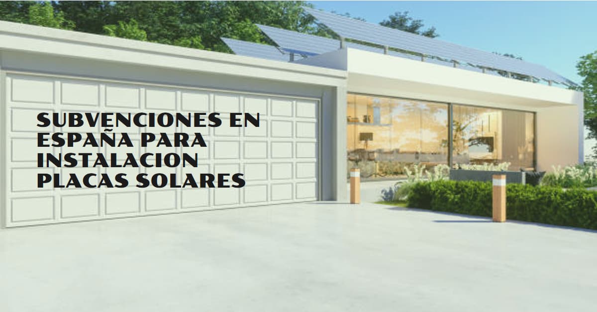 Descubre cómo obtener subvenciones para placas solares en España