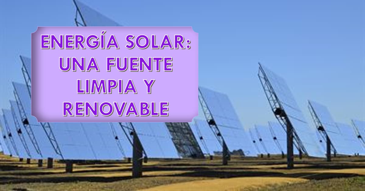 Descubre los Diferentes Tipos de Energía Solar