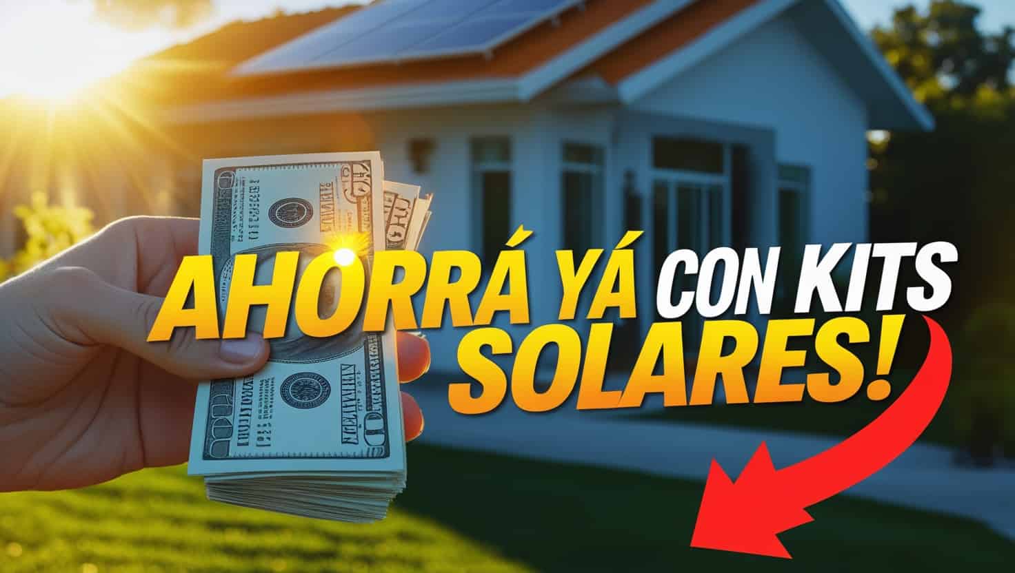 Kits Solares: Todo lo que Necesitas Saber para Ahorrar en tu Factura de Luz