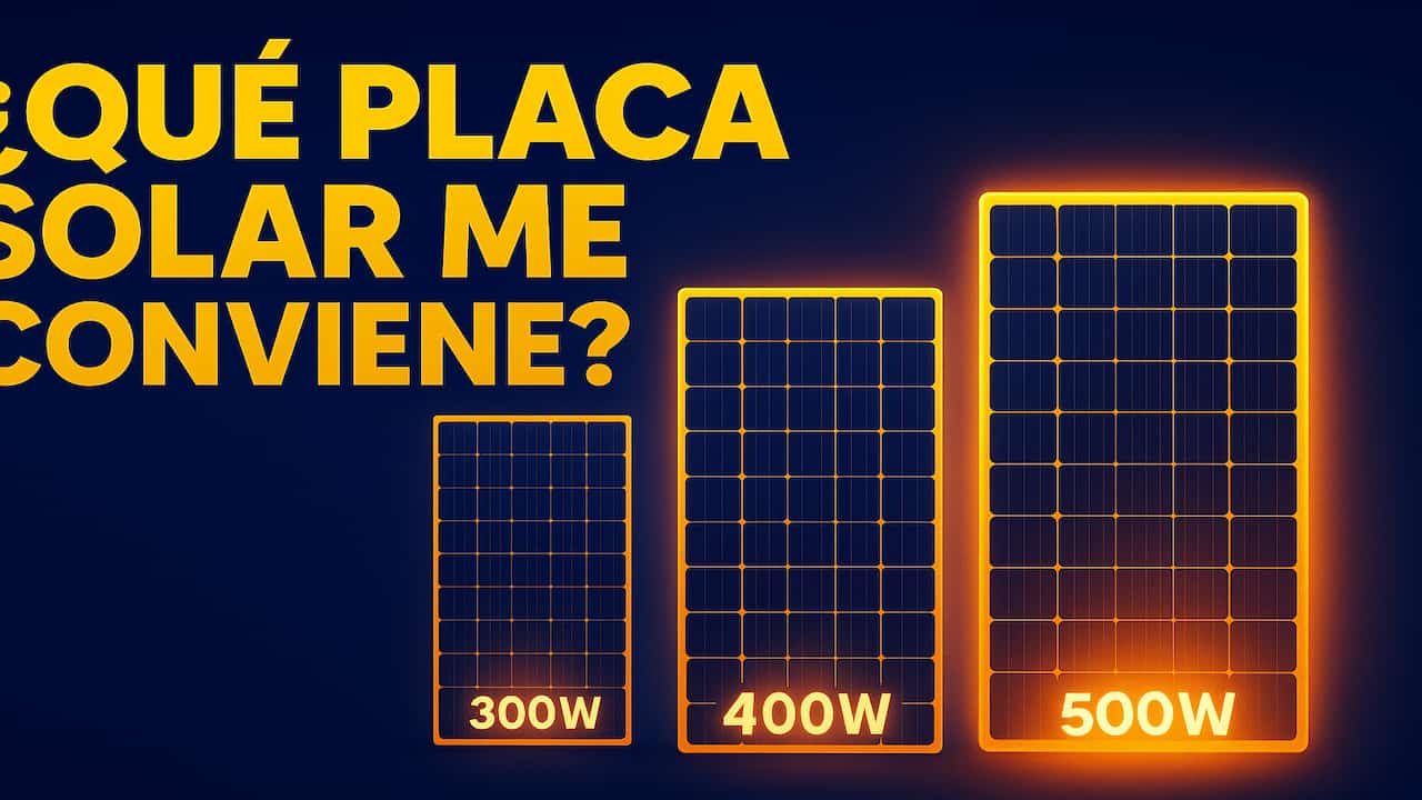 Diferencias entre placas solares de 300W, 400W y 500W: ¿cuál me conviene?